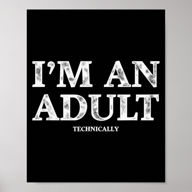 I'm An Adult Technically Funny 18th Birthday Gift  Poster (Vorne)