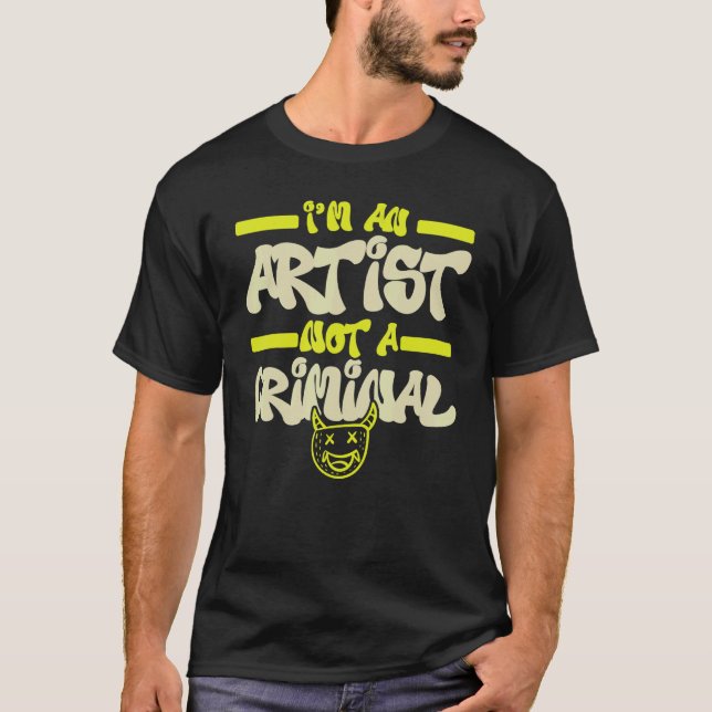 I'm An Artist Not A Criminal Graffiti Spray Paint  T-Shirt (Vorderseite)