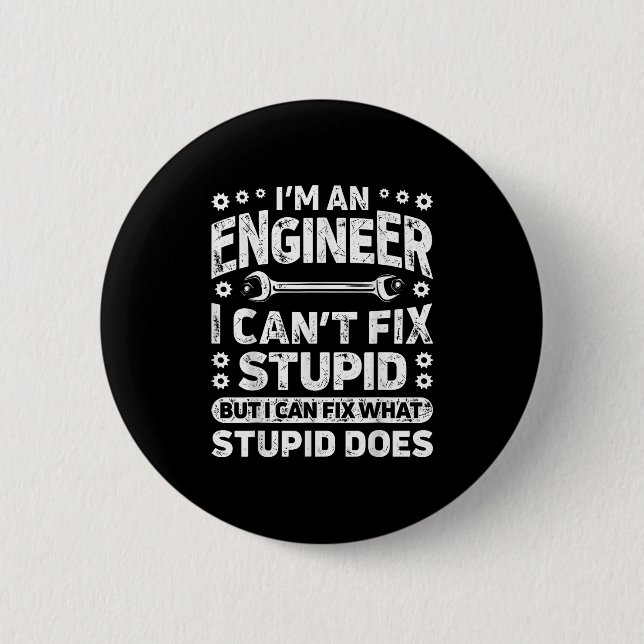 I'm An Engineer I Can't Fix Stud Funny Engineering Button (Vorderseite)