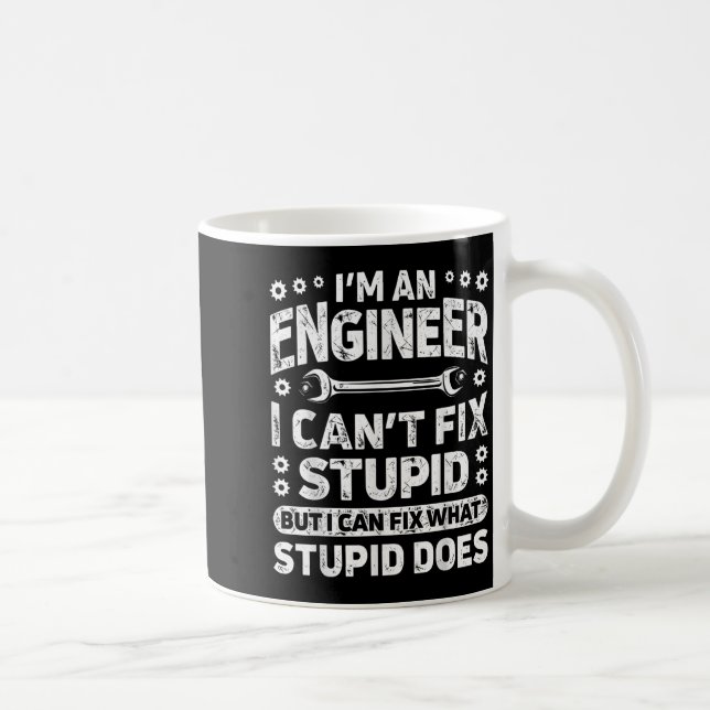 I'm An Engineer I Can't Fix Stud Funny Engineering Kaffeetasse (Rechts)
