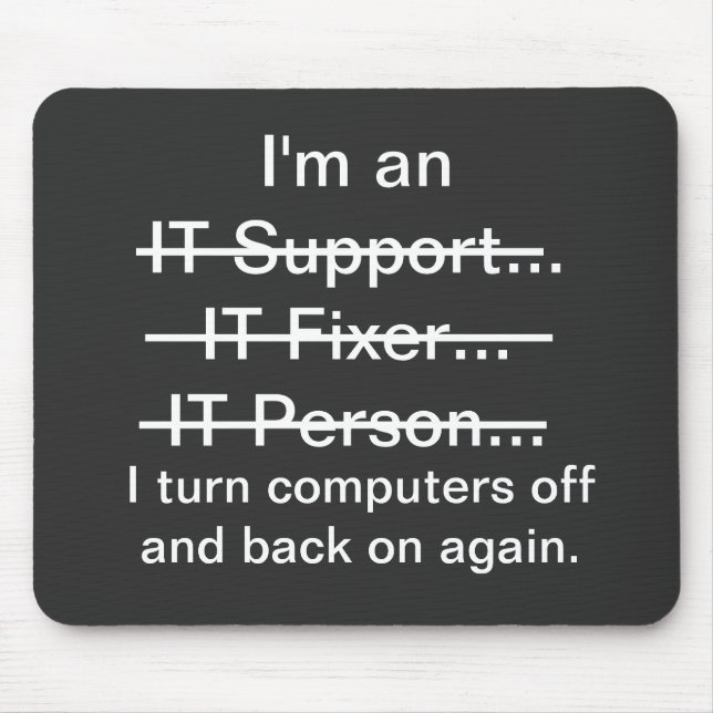 I'm an IT Support, Fixer, Person... Mousepad (Vorne)