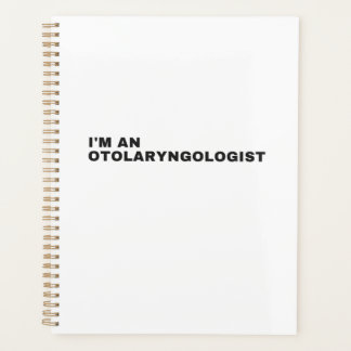I'M AN OTOLARYNGOLOGIST PLANER