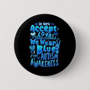 Im April Accept Liebe Wir tragen Blau Autismus-Bew Button