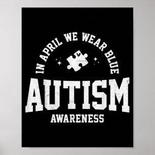 Im April tragen wir Blau Autism Awareness Autism P Poster