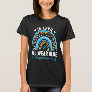 Im April tragen wir Blau Autismus-Bewusstseinsmona T-Shirt