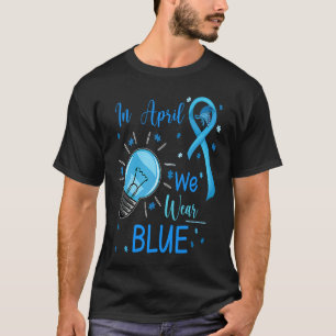 Im April tragen wir Blau Autismus-Bewusstseinsmona T-Shirt