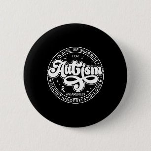 Im April tragen wir Blau Autismus-Monat Akzeptiere Button