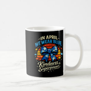 Im April tragen wir blau Freundlichkeit ist Superk Kaffeetasse