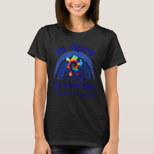 Im April tragen wir Blau  Regenbogen-Autismus-Bewu T-Shirt