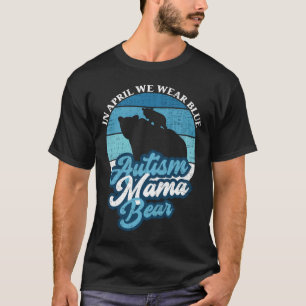 Im April tragen wir blauen Autismus Mama Bear Worl T-Shirt