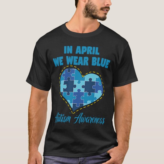 Im April tragen wir Blauer Autismus Bewusstsein Gn T-Shirt (Vorderseite)