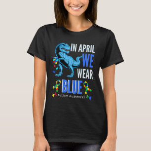 Im April tragen wir blaues Autism Awareness Trex K T-Shirt