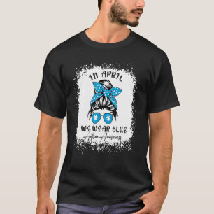 Im April tragen wir blaues unordentliches Dutt-Aut T-Shirt
