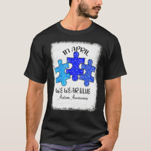 Im April tragen wir Blue Autismus Awareness Autism T-Shirt
