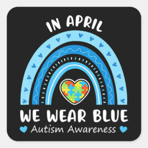 Im April tragen wir Blue Rainbow Autism Awareness  Quadratischer Aufkleber
