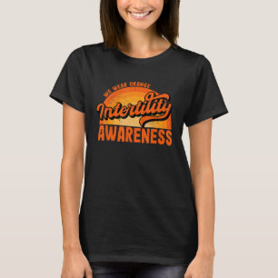 Im April tragen wir die Woche der Unfruchtbarkeit T-Shirt
