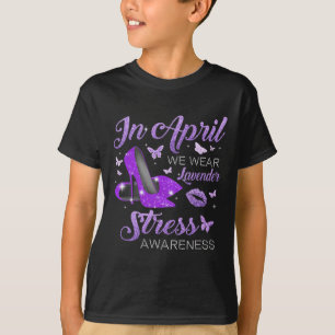 Im April Wevender High Heels Stress Awareness T-Shirt