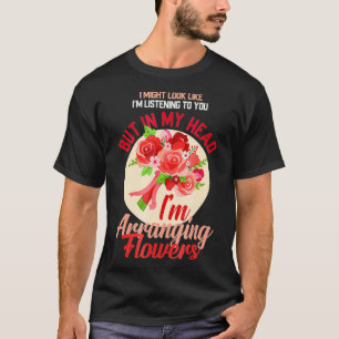 Im Arrange Blume Florists Shirt