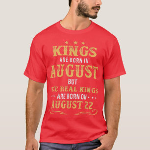 Im August Geborene Könige Die echten Könige sind a T-Shirt