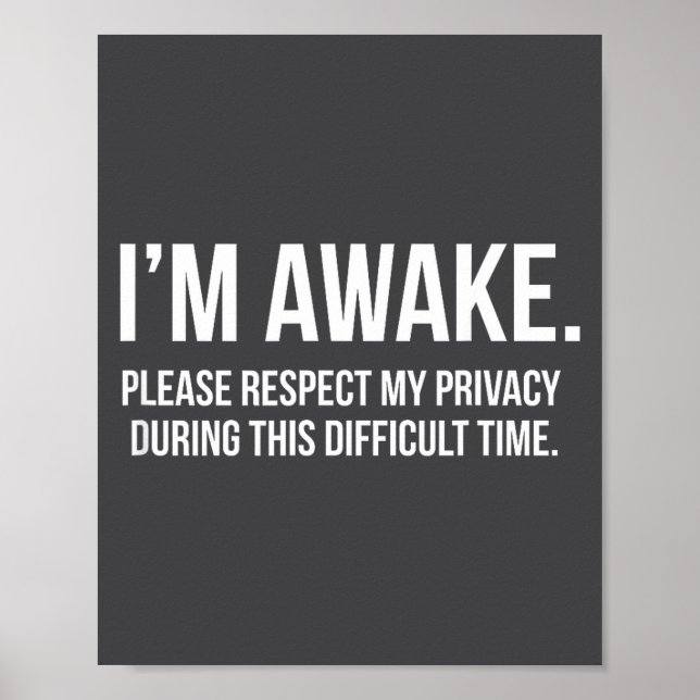 I'm Awake Respect My Privacy Funny Sleep Deprivati Poster (Vorne)