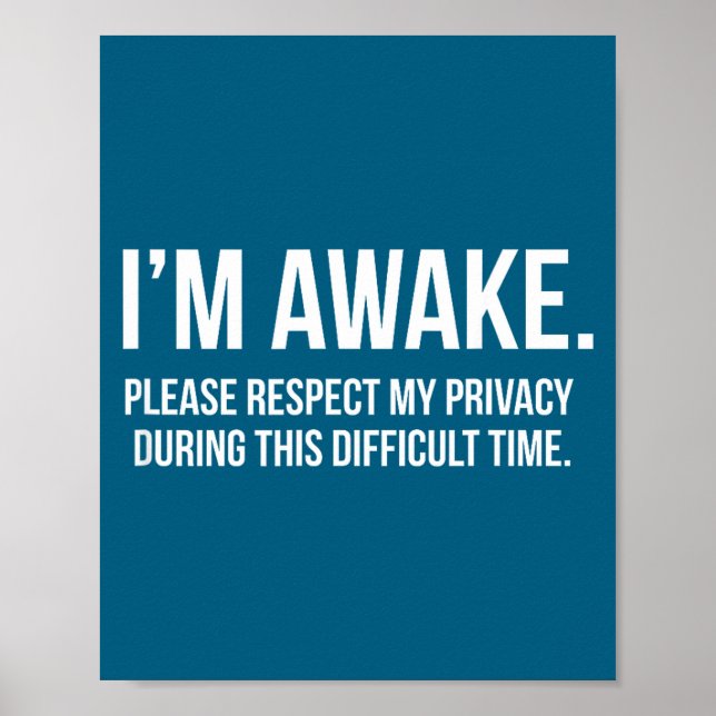 I'm Awake Respect My Privacy Funny Sleep Deprivati Poster (Vorne)