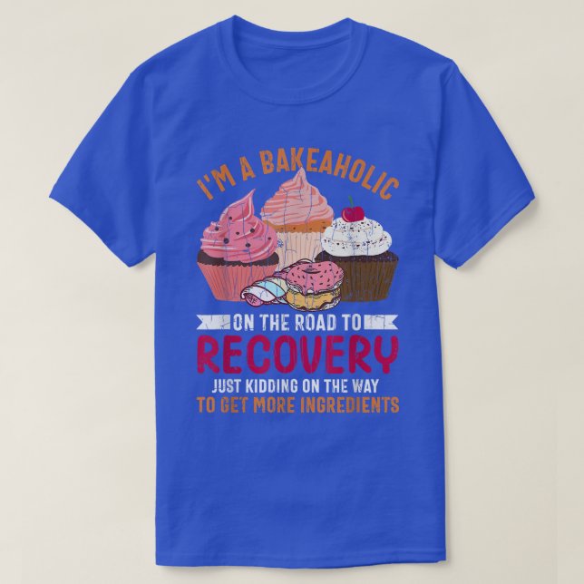 I'm Bakeaholic Funny Baker Baking Cookie Bake Love T-Shirt (Design vorne)