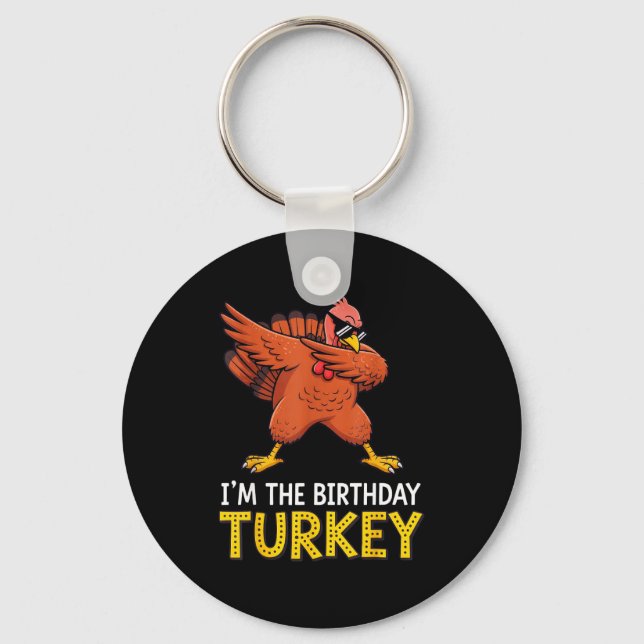 I'm Birthday Turkey Born On Thanksgiving  Schlüsselanhänger (Vorderseite)