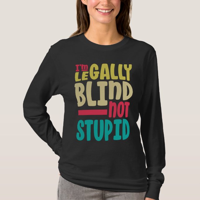 I'M Blind Not Stupid  Retro Blindness T-Shirt (Vorderseite)
