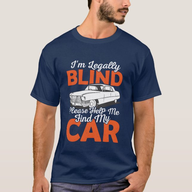 Im Blind Please Help Me Find My Car Blindness Ca f T-Shirt (Vorderseite)