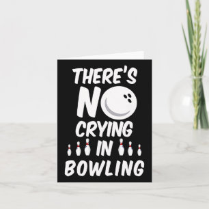 Im Bowling gibt es kein Weinen - Funny Bowling T S Karte