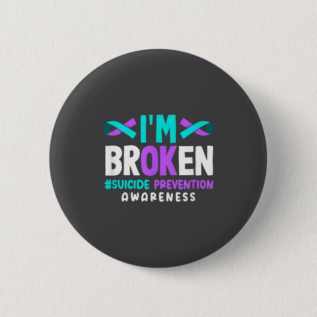 I'm Broken Suicide Prevention Awareness  Button (Vorderseite)