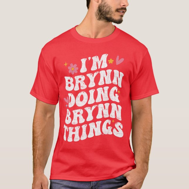 Im Brynn Doing Brynnhings Retro Groovy Personalize T-Shirt (Vorderseite)