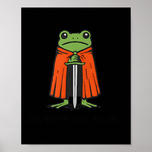 I'm Burnt Out M'lord Funny Knight Frog Meme Boys M Poster (Vorne)
