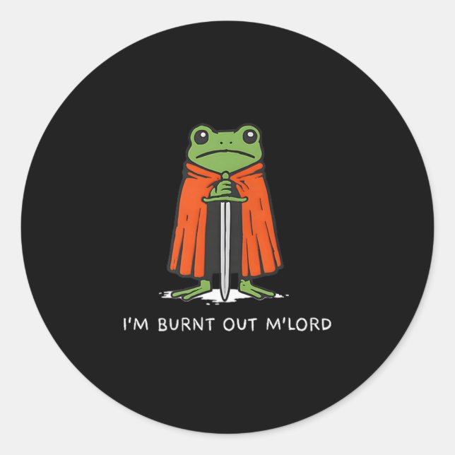 I'm Burnt Out M'lord Funny Knight Frog Meme Boys M Runder Aufkleber (Vorderseite)