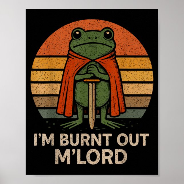 I'm Burnt Out My Lord Funny Medieval Frog Meme Art Poster (Vorne)