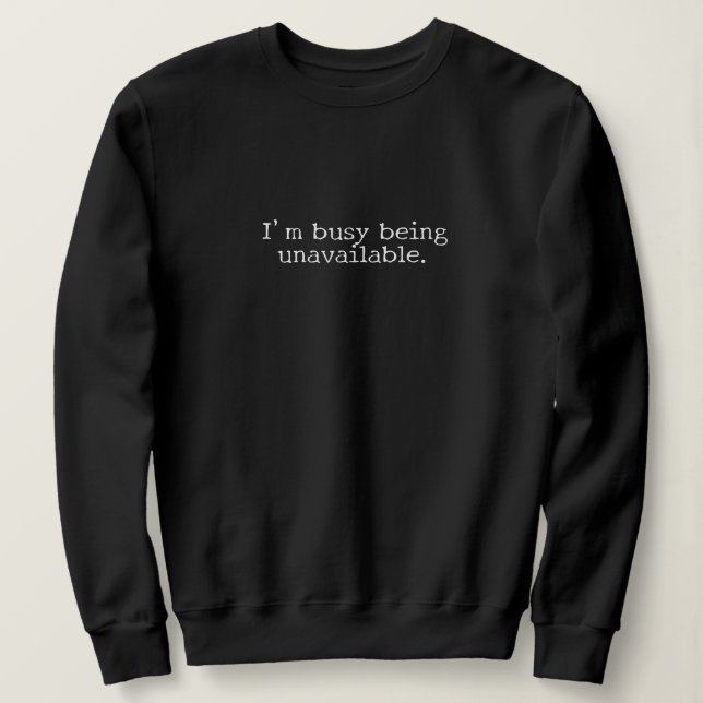 "I'm busy being unavailable." Introvert Gift  Sweatshirt (Design vorne)