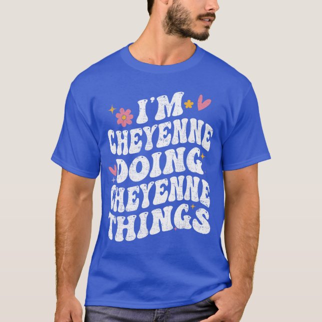 Im Cheyenne Doing Cheyennehings Retro Groovy Perso T-Shirt (Vorderseite)