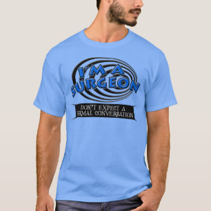 Im Chirurgen erwarten Sie keine normalen Gespräche T-Shirt