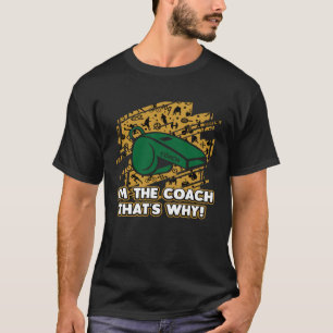 Im Coach, das, warum Spaß Mentor Sarc Gecoacht T-Shirt