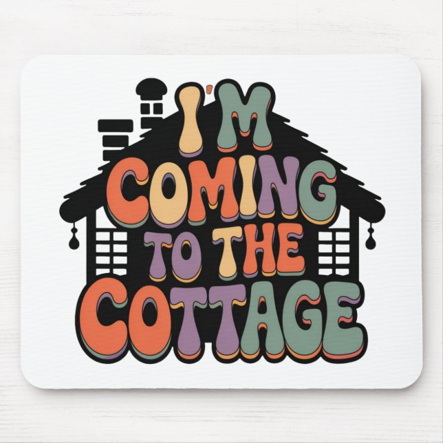 Im Coming to the Cottage Mousepad (Vorne)