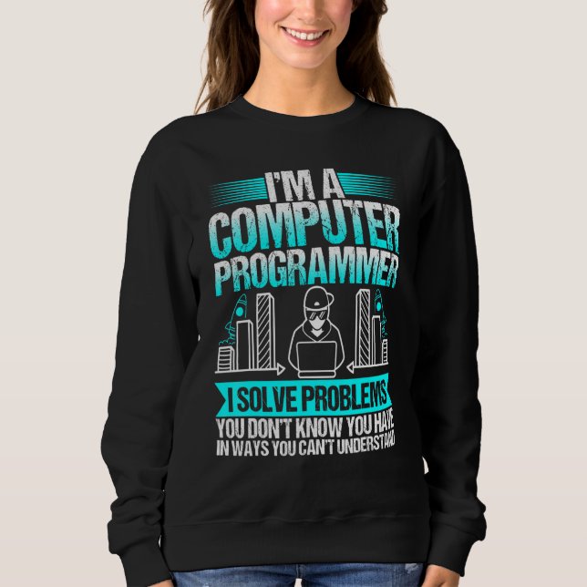 Im Computer-Programmierer löse ich Probleme Sweatshirt (Vorderseite)
