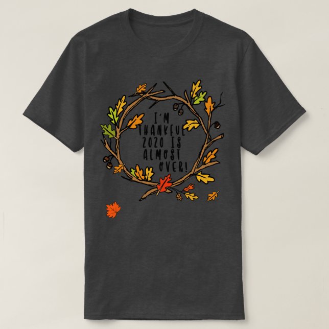 Im dankbaren 2020 ist fast über sonnigen Erntedank T-Shirt (Design vorne)