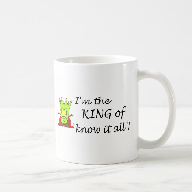 Im der König Of Know It All Kaffeetasse (Rechts)
