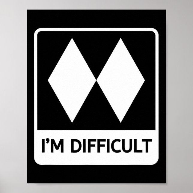 I'm Difficult Funny Double Black Diamonds Ski Snow Poster (Vorne)