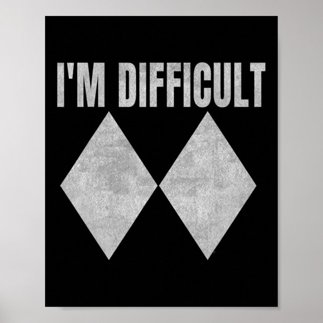 I'm Difficult Funny Double Black Diamonds Ski Snow Poster (Vorne)