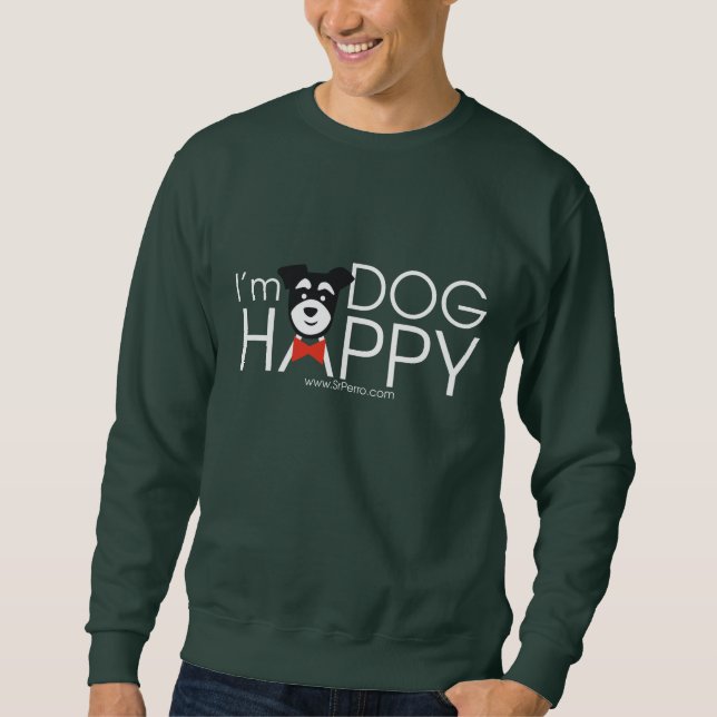 I'm Dog Happy Sweatshirt (Vorderseite)