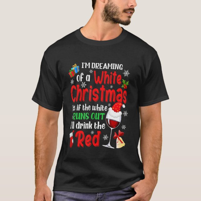 I'm Dreaming Of A White Christmas Xmas Wine Lover  T-Shirt (Vorderseite)