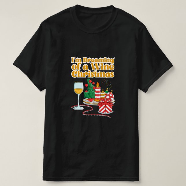 "I'm Dreaming of a Wine Christmas" Funny Quote T-Shirt (Design vorne)
