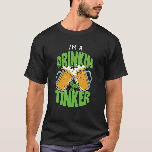 I'm Drinkin Tinker St Patricks Paddys Day Team T-Shirt (Vorderseite)