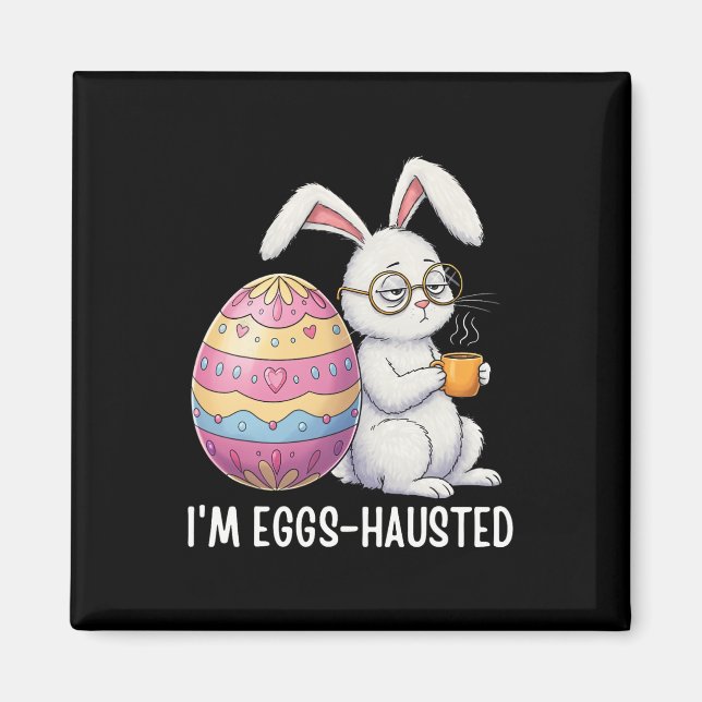 I'm Eggshausted Sleepy Bunny Holding A Coffee Mug  Magnet (Vorne)